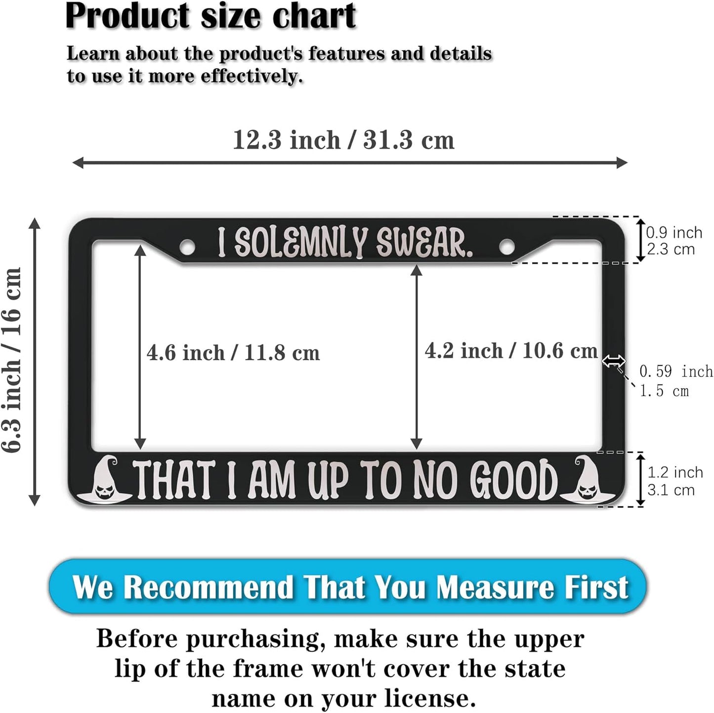 License Plate Holder Black and White License Plate Frames I Solemnly Swear That I Am Up to No Good Universal Aluminum Car Accessory 2 Pack with Screw Covers Set